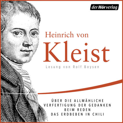 Hoerbuch Über die allmähliche Verfertigung der Gedanken beim Reden/Das Erdbeben in Chili - Heinrich von Kleist - Rolf Boysen