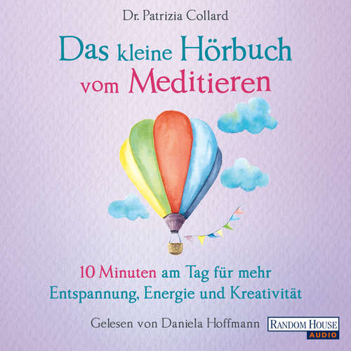 Hoerbuch Das kleine Hör-Buch vom Meditieren - Patrizia Collard - Daniela Hoffmann