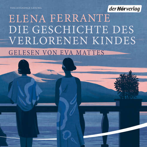 Hoerbuch Die Geschichte des verlorenen Kindes - Elena Ferrante - Eva Mattes