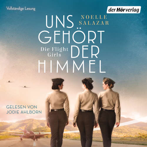 Hoerbuch Uns gehört der Himmel. Die Flight Girls - Noelle Salazar - Jodie Ahlborn