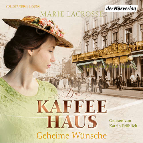 Hoerbuch Das Kaffeehaus - Geheime Wünsche - Marie Lacrosse - Katrin Fröhlich