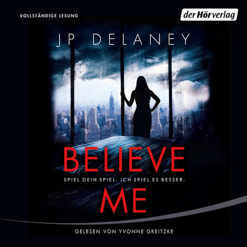 Hoerbuch Believe Me  - Spiel Dein Spiel. Ich spiel es besser. - JP Delaney - Yvonne Greitzke