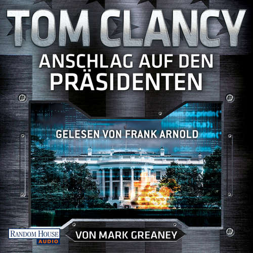 Hoerbuch Anschlag auf den Präsidenten - Tom Clancy - Frank Arnold