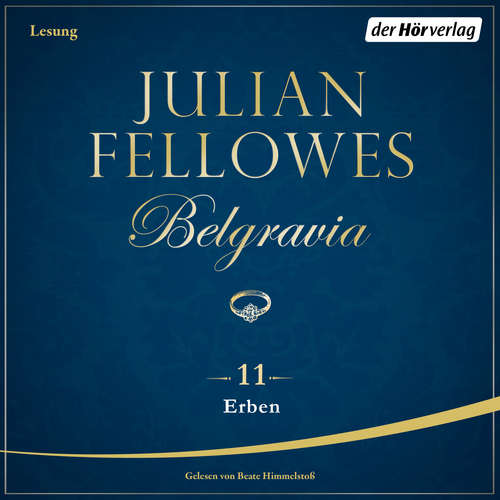 Hoerbuch Belgravia (11) - Erben - Julian Fellowes - Beate Himmelstoß