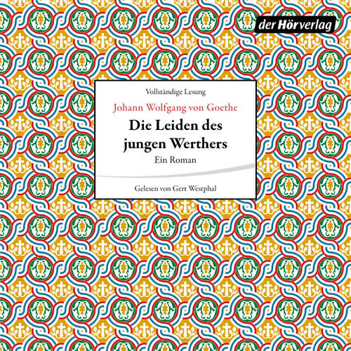 Hoerbuch Die Leiden des jungen Werthers - Johann Wolfgang von Goethe - Gert Westphal