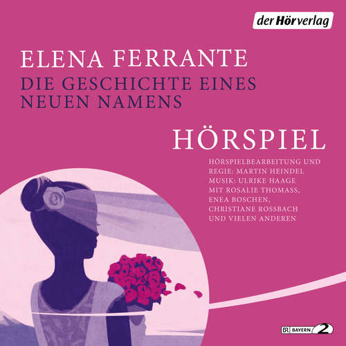 Hoerbuch Die Geschichte eines neuen Namens - Das Hörspiel - Elena Ferrante - Rosalie (Lehmann) Thomass