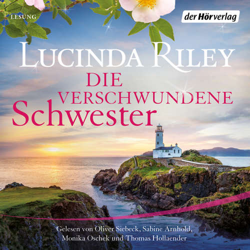 Hoerbuch Die verschwundene Schwester - Lucinda Riley - Oliver Siebeck