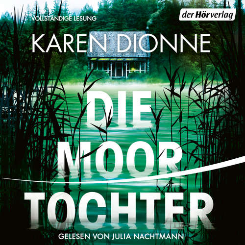 Hoerbuch Die Moortochter - Karen Dionne - Julia Nachtmann
