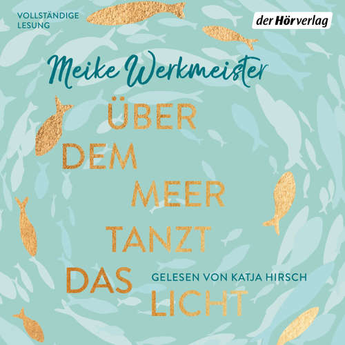 Hoerbuch Über dem Meer tanzt das Licht - Meike Werkmeister - Katja Hirsch