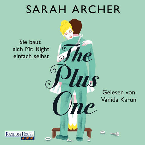 Hoerbuch The Plus One - Sie baut sich Mr. Right einfach selbst - Sarah Archer - Vanida Karun