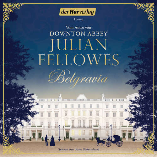 Hoerbuch Belgravia - Julian Fellowes - Beate Himmelstoß