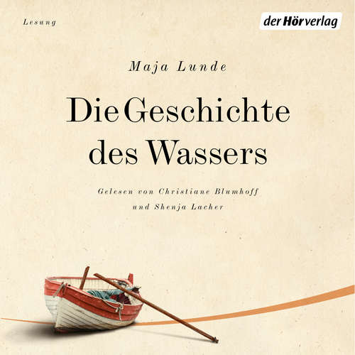 Hoerbuch Die Geschichte des Wassers - Maja Lunde - Christiane Pearce-Blumhoff