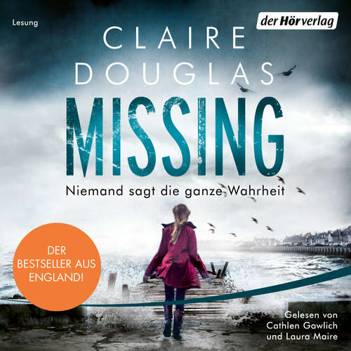 Hoerbuch Missing  - Niemand sagt die ganze Wahrheit - Claire Douglas - Cathlen Gawlich
