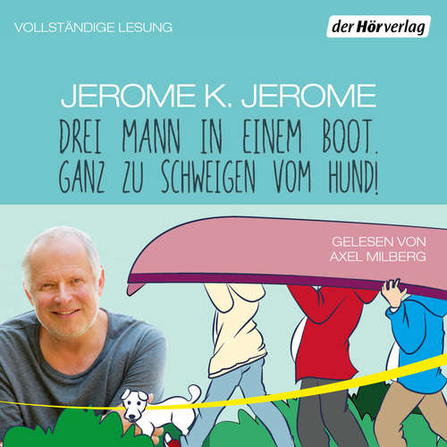 Hoerbuch Drei Mann in einem Boot. Ganz zu schweigen vom Hund! - Jerome K. Jerome - Axel Milberg