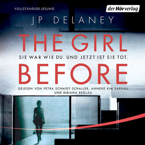 Hoerbuch The Girl Before - Sie war wie du. Und jetzt ist sie tot. - JP Delaney - Bibiana Beglau