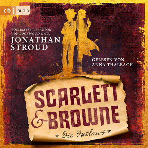Hoerbuch Scarlett & Browne - Die Outlaws - Jonathan Stroud - Anna Thalbach