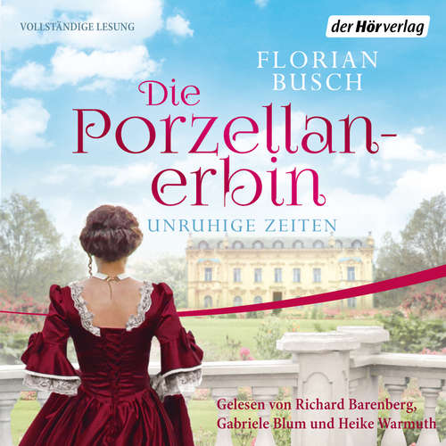 Hoerbuch Die Porzellan-Erbin - Unruhige Zeiten - Florian Busch - Richard Barenberg