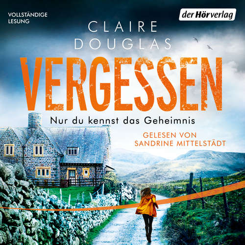 Hoerbuch Vergessen - Nur du kennst das Geheimnis - Claire Douglas - Sandrine Mittelstädt