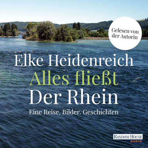 Hoerbuch Alles fließt: Der Rhein - Elke Heidenreich - Elke Heidenreich