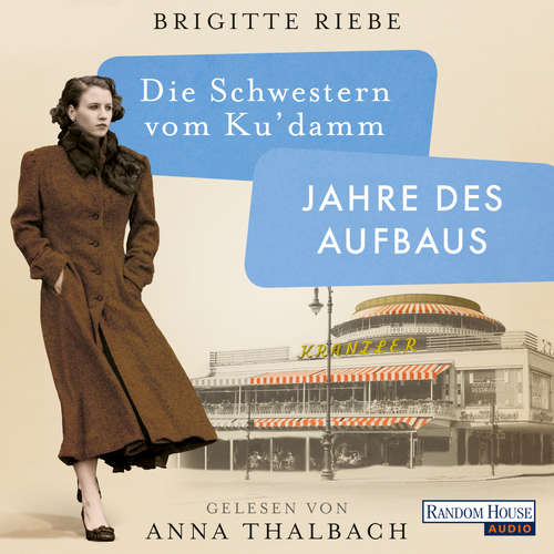 Hoerbuch Die Schwestern vom Ku'damm. Jahre des Aufbaus - Brigitte Riebe - Anna Thalbach