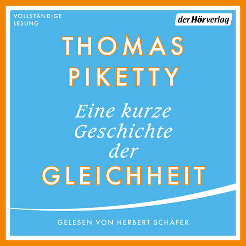 Hoerbuch Eine kurze Geschichte der Gleichheit - Thomas Piketty - Herbert Schäfer