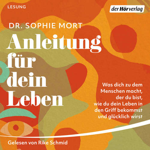 Hoerbuch Anleitung für dein Leben - Dr. Sophie Mort - Rike Schmid
