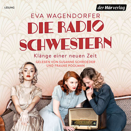 Hoerbuch Die Radioschwestern - Eva Wagendorfer - Susanne Schroeder