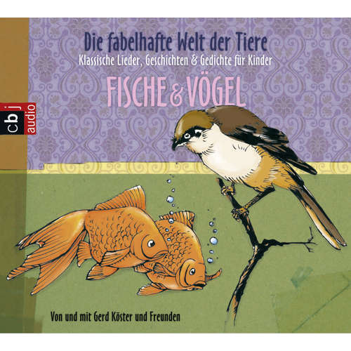 Hoerbuch Die fabelhafte Welt der Tiere - Fische & Vögel - Gerd Köster - Gerd Köster