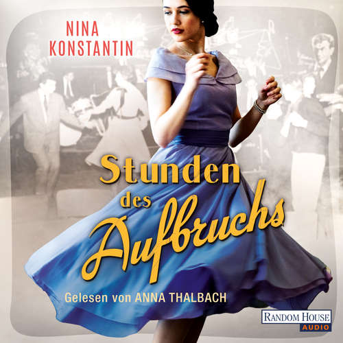 Hoerbuch Stunden des Aufbruchs - Nina Konstantin - Anna Thalbach