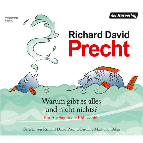 Hoerbuch Warum gibt es alles und nicht nichts? - Richard David Precht - Caroline Mart