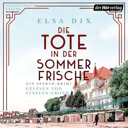 Hoerbuch Die Tote in der Sommerfrische - Elsa Dix - Steffen Groth