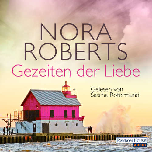 Hoerbuch Gezeiten der Liebe - Nora Roberts - Sascha Rotermund