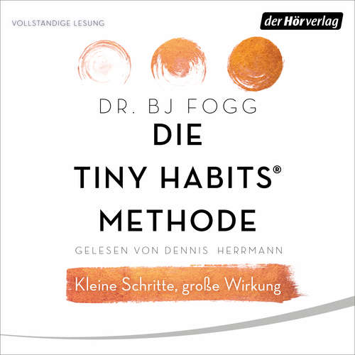 Hoerbuch Die Tiny Habits®-Methode - BJ Fogg - Dennis Herrmann