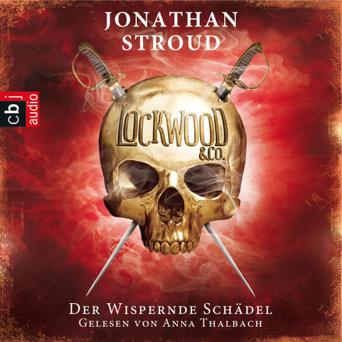Hoerbuch Lockwood & Co. - Der Wispernde Schädel - Jonathan Stroud - Anna Thalbach