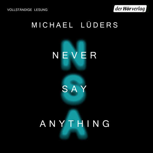 Hoerbuch Never say anything - Michael Lüders - Steffen Groth