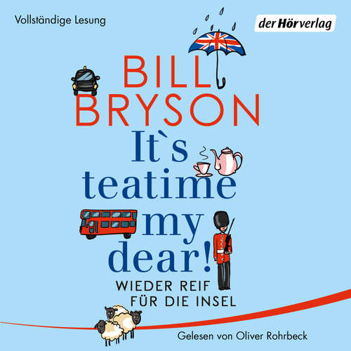 Hoerbuch It's teatime, my dear! - Bill Bryson - Oliver Rohrbeck