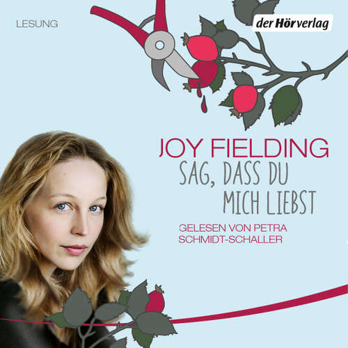 Hoerbuch Sag, dass du mich liebst - Joy Fielding - Petra Schmidt-Schaller