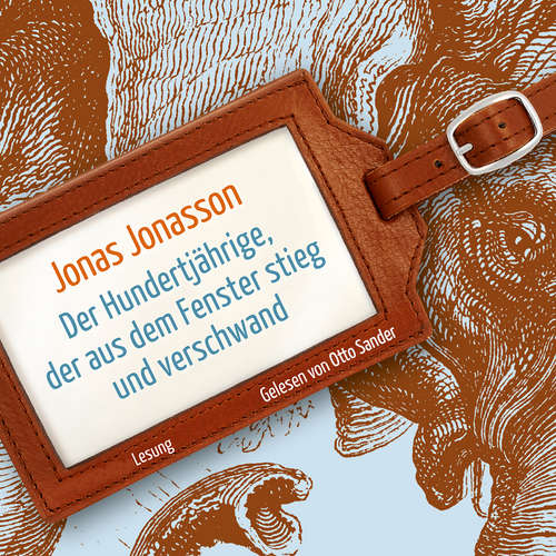 Hoerbuch Der Hundertjährige, der aus dem Fenster stieg und verschwand - Jonas Jonasson - Otto Sander