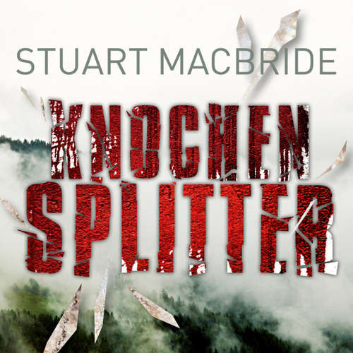 Hoerbuch Knochensplitter - Stuart MacBride - Detlef Bierstedt