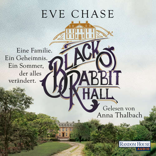 Hoerbuch Black Rabbit Hall - Eine Familie. Ein Geheimnis. Ein Sommer, der alles verändert. - - Eve Chase - Anna Thalbach
