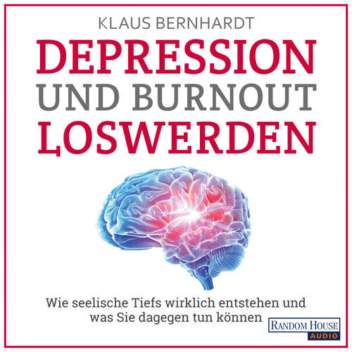 Hoerbuch Depression und Burnout loswerden - Klaus Bernhardt - Klaus Bernhardt