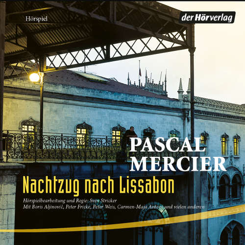 Hoerbuch Nachtzug nach Lissabon - Pascal Mercier - Peter Fricke