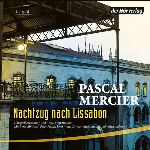Hoerbuch Nachtzug nach Lissabon - Pascal Mercier - Peter Fricke