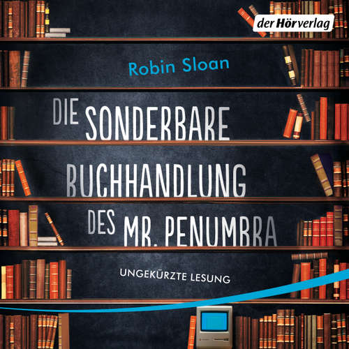 Hoerbuch Die sonderbare Buchhandlung des Mr. Penumbra - Robin Sloan - Roland Wolf