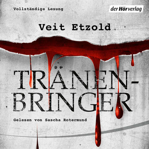 Hoerbuch Tränenbringer - Veit Etzold - Sascha Rotermund