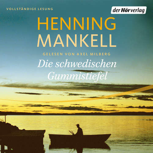 Hoerbuch Die schwedischen Gummistiefel - Henning Mankell - Axel Milberg
