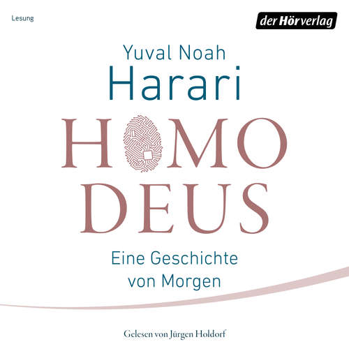 Hoerbuch Homo Deus - Yuval Noah Harari - Jürgen Holdorf