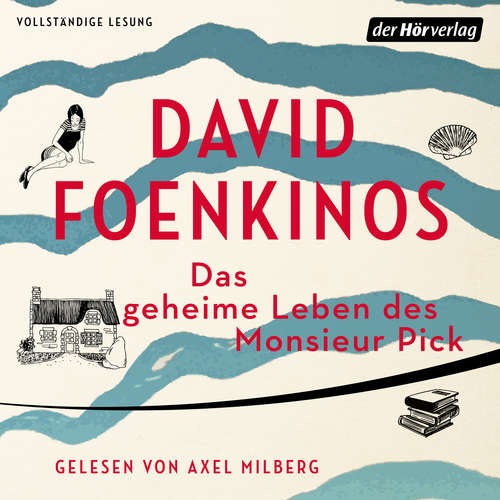 Hoerbuch Das geheime Leben des Monsieur Pick - David Foenkinos - Axel Milberg