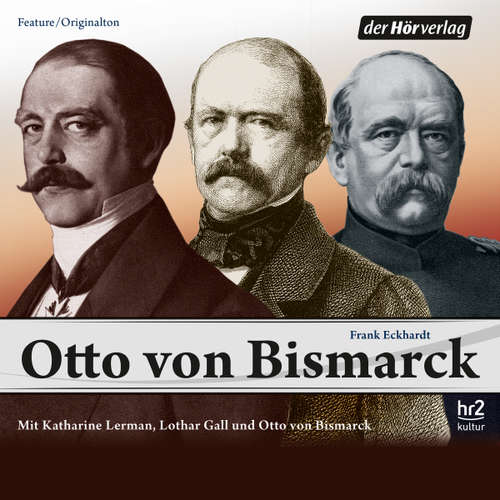Hoerbuch Otto von Bismarck - Frank Eckhardt - Walter Renneisen