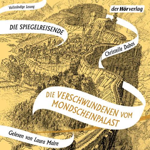 Hoerbuch Die Verschwundenen vom Mondscheinpalast - Christelle Dabos - Laura Maire
